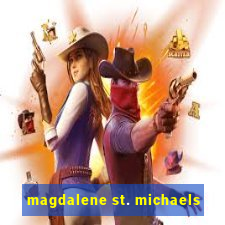 magdalene st. michaels